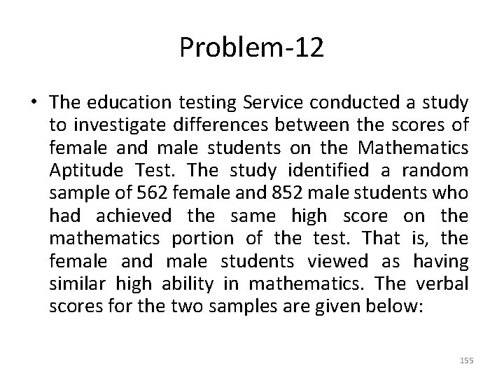 Problem-12 • The education testing Service conducted a study to investigate differences between the