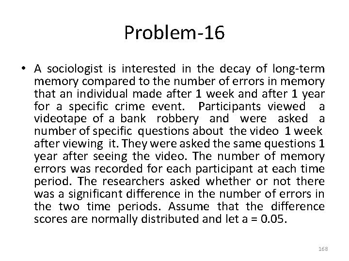 Problem-16 • A sociologist is interested in the decay of long-term memory compared to