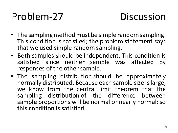 Problem-27 Discussion • The sampling method must be simple random sampling. This condition is