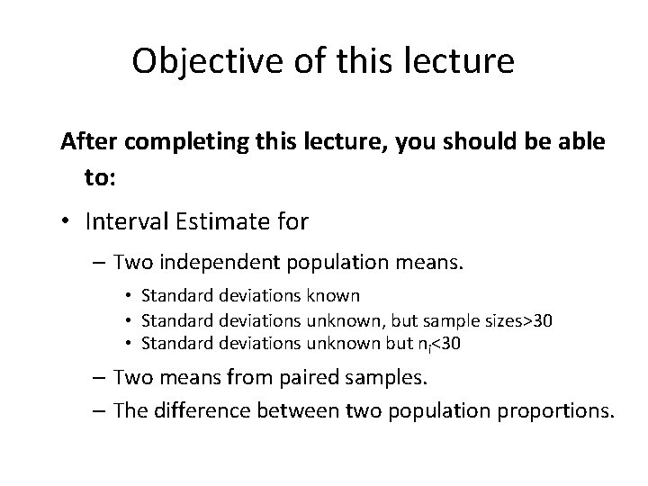 Objective of this lecture After completing this lecture, you should be able to: •