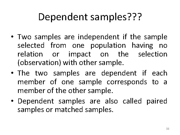 Dependent samples? ? ? • Two samples are independent if the sample selected from