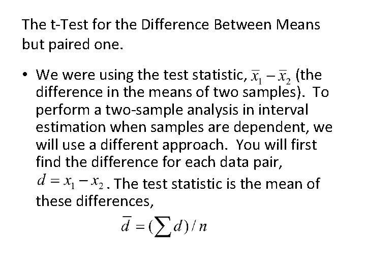 The t-Test for the Difference Between Means but paired one. • We were using