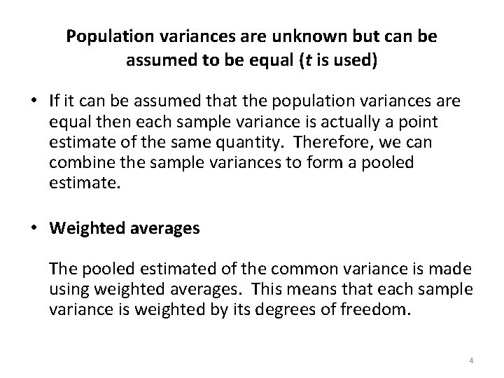 Population variances are unknown but can be assumed to be equal (t is used)