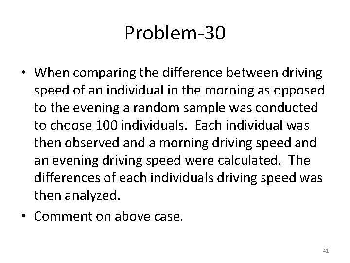 Problem-30 • When comparing the difference between driving speed of an individual in the