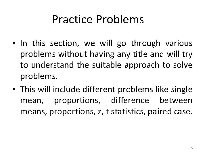 Practice Problems • In this section, we will go through various problems without having