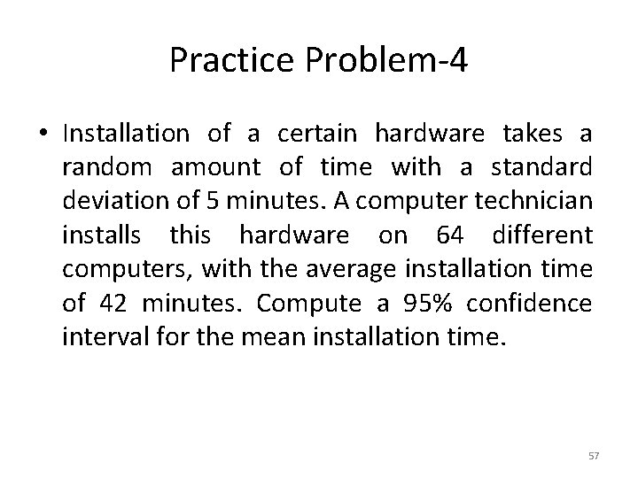Practice Problem-4 • Installation of a certain hardware takes a random amount of time