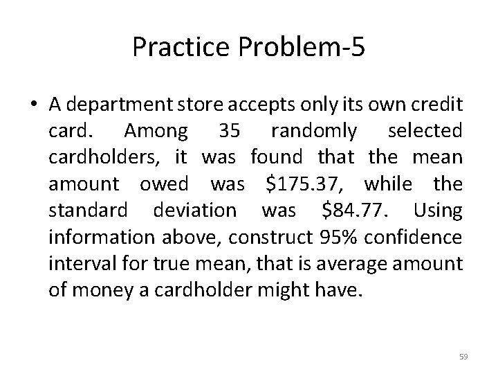 Practice Problem-5 • A department store accepts only its own credit card. Among 35