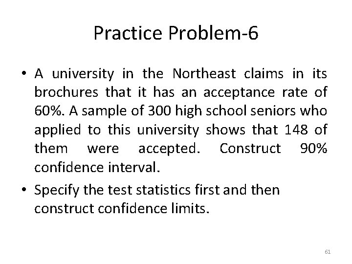Practice Problem-6 • A university in the Northeast claims in its brochures that it
