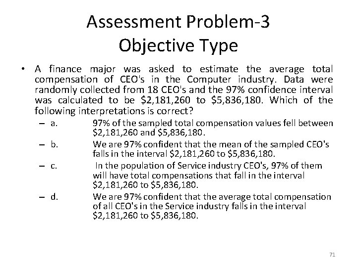 Assessment Problem-3 Objective Type • A finance major was asked to estimate the average