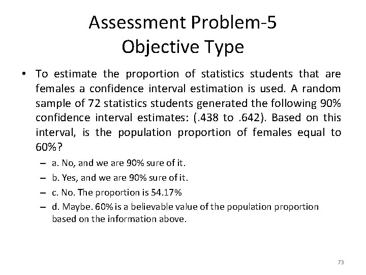 Assessment Problem-5 Objective Type • To estimate the proportion of statistics students that are