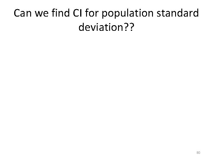 Can we find CI for population standard deviation? ? 80 