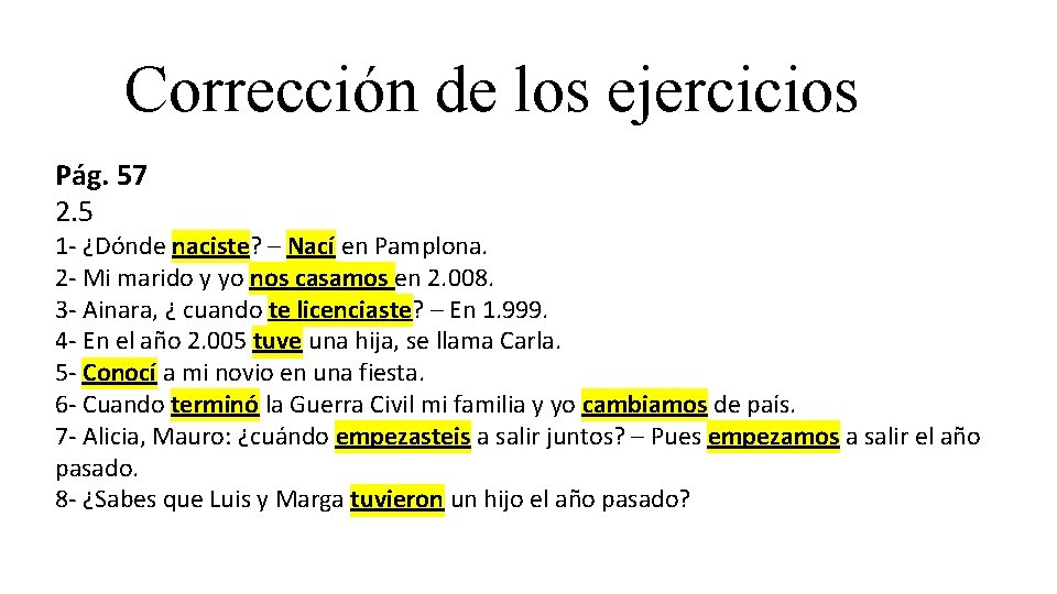 Corrección de los ejercicios Pág. 57 2. 5 1 - ¿Dónde naciste? – Nací