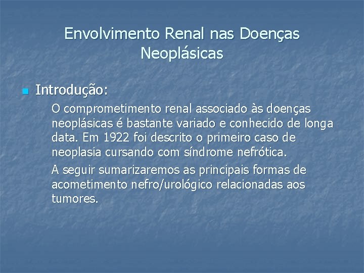 Envolvimento Renal nas Doenças Neoplásicas n Introdução: O comprometimento renal associado às doenças neoplásicas