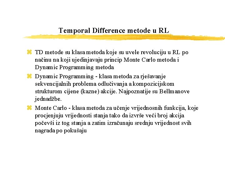 Temporal Difference metode u RL z TD metode su klasa metoda koje su uvele