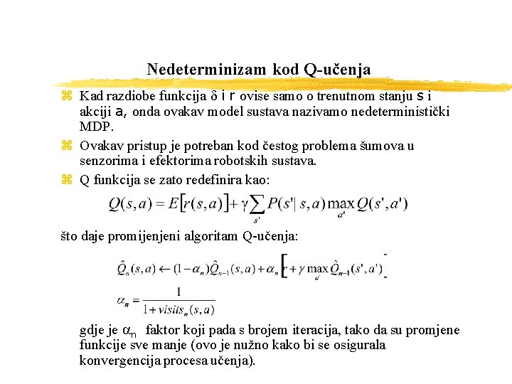 Nedeterminizam kod Q-učenja z Kad razdiobe funkcija d i r ovise samo o trenutnom