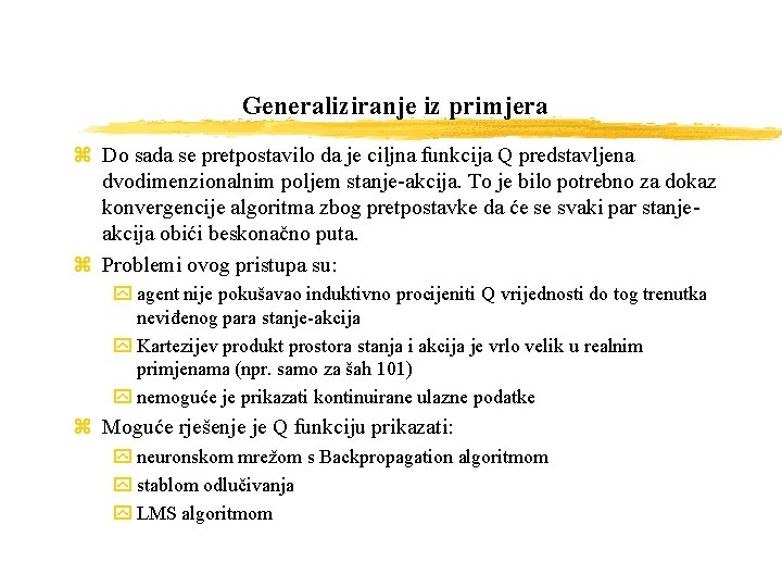 Generaliziranje iz primjera z Do sada se pretpostavilo da je ciljna funkcija Q predstavljena