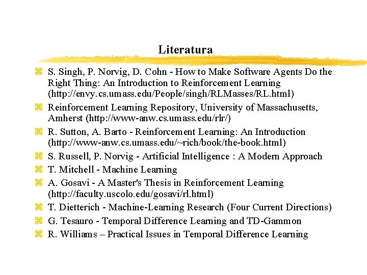 Literatura z S. Singh, P. Norvig, D. Cohn - How to Make Software Agents