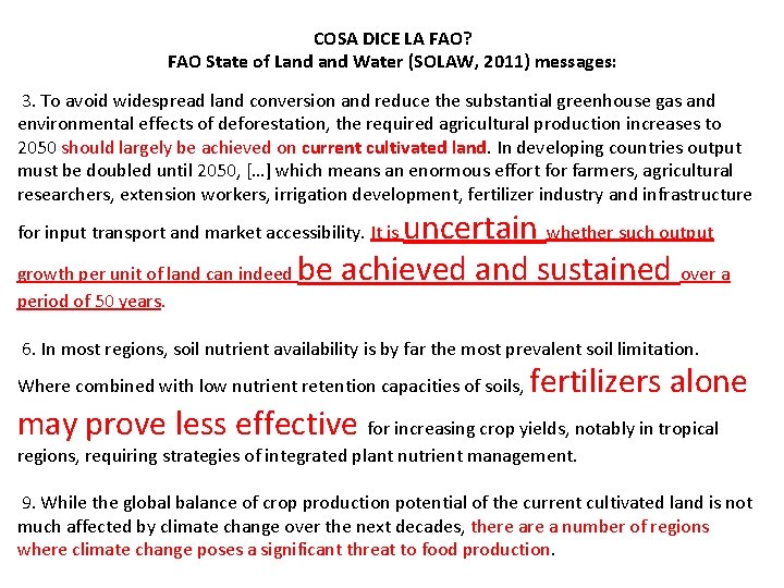 COSA DICE LA FAO? FAO State of Land Water (SOLAW, 2011) messages: 3. To