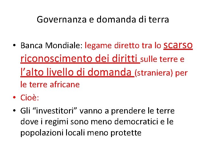 Governanza e domanda di terra • Banca Mondiale: legame diretto tra lo scarso riconoscimento