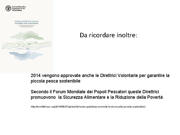 Da ricordare inoltre: 2014 vengono approvate anche le Direttrici Volontarie per garantire la piccola