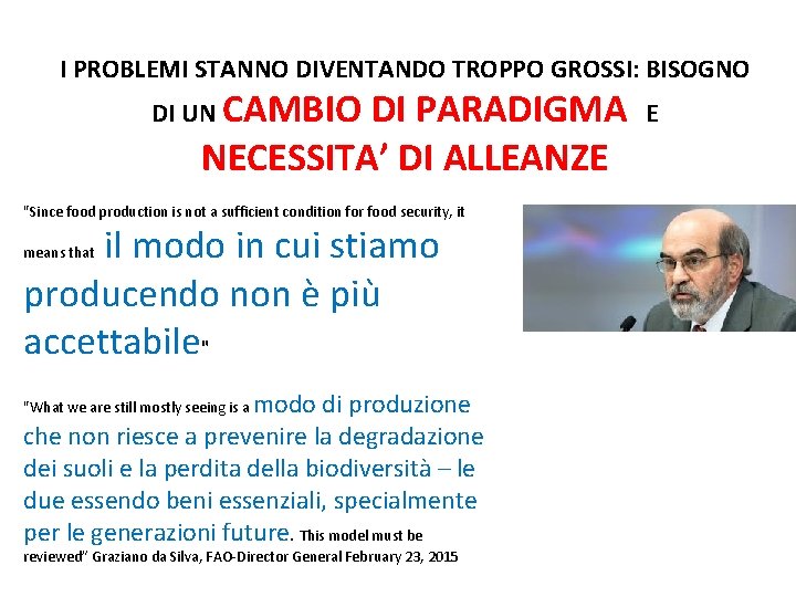 I PROBLEMI STANNO DIVENTANDO TROPPO GROSSI: BISOGNO DI UN CAMBIO DI PARADIGMA NECESSITA’ DI