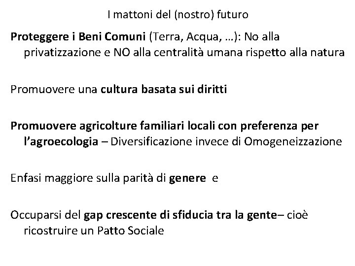 I mattoni del (nostro) futuro Proteggere i Beni Comuni (Terra, Acqua, …): No alla