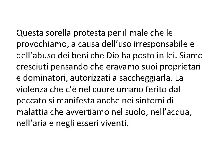 Questa sorella protesta per il male che le provochiamo, a causa dell’uso irresponsabile e