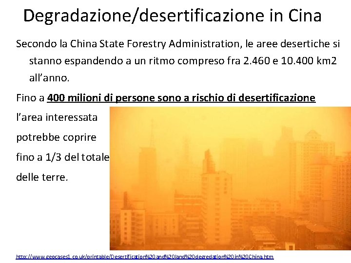 Degradazione/desertificazione in Cina Secondo la China State Forestry Administration, le aree desertiche si stanno