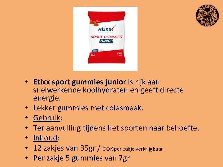  • Etixx sport gummies junior is rijk aan snelwerkende koolhydraten en geeft directe