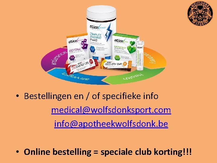  • Bestellingen en / of specifieke info medical@wolfsdonksport. com info@apotheekwolfsdonk. be • Online