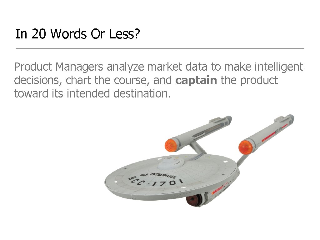 In 20 Words Or Less? Product Managers analyze market data to make intelligent decisions,