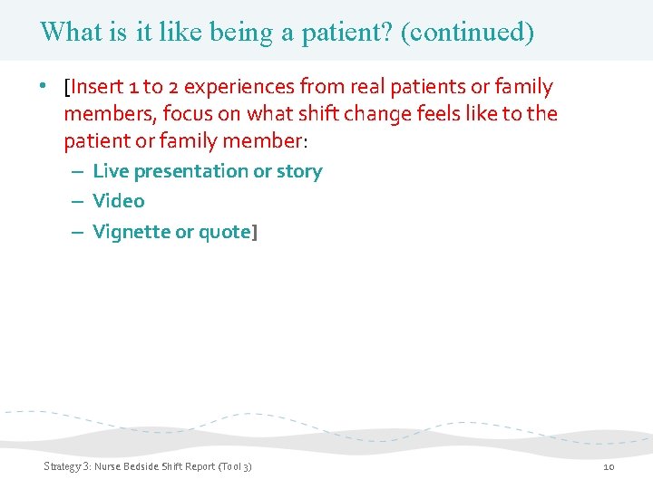 What is it like being a patient? (continued) • [Insert 1 to 2 experiences