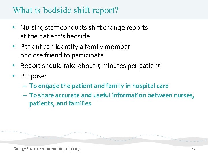 What is bedside shift report? • Nursing staff conducts shift change reports at the