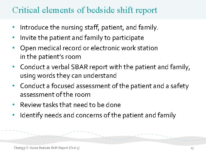 Critical elements of bedside shift report • Introduce the nursing staff, patient, and family.