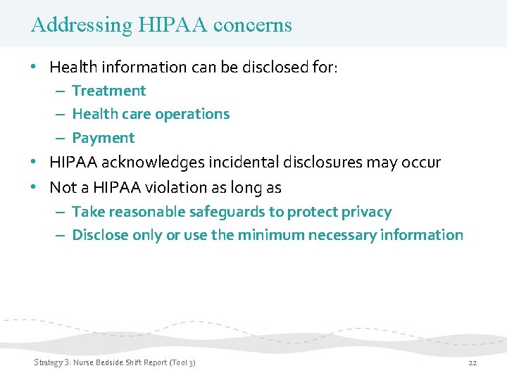 Addressing HIPAA concerns • Health information can be disclosed for: – Treatment – Health