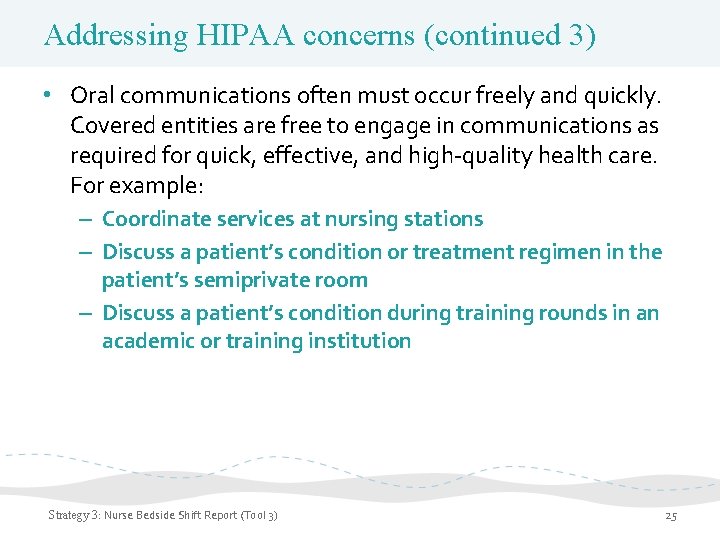 Addressing HIPAA concerns (continued 3) • Oral communications often must occur freely and quickly.