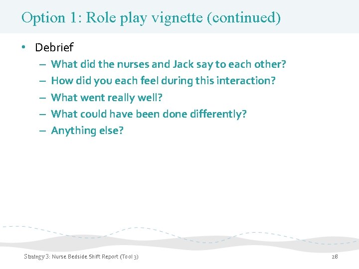 Option 1: Role play vignette (continued) • Debrief – – – What did the