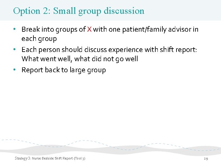 Option 2: Small group discussion • Break into groups of X with one patient/family