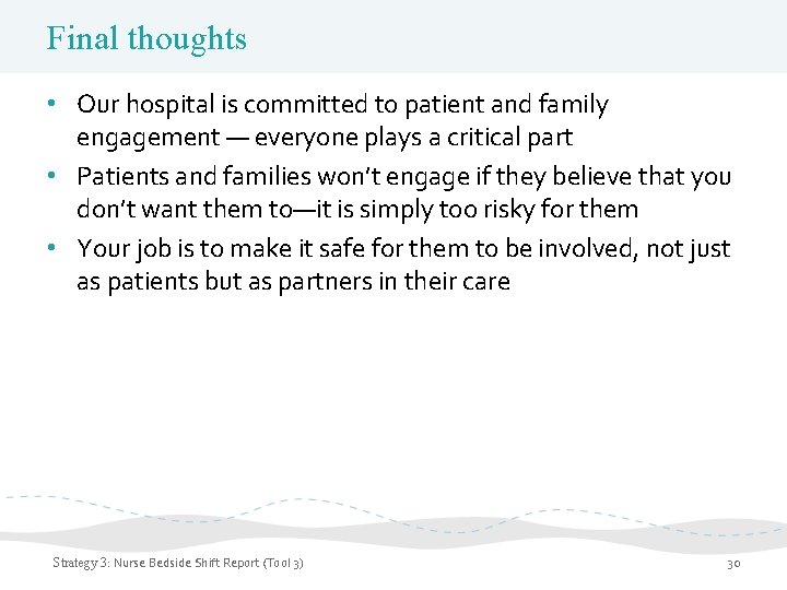 Final thoughts • Our hospital is committed to patient and family engagement — everyone