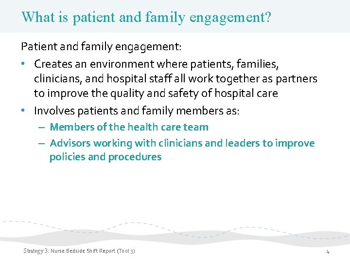 What is patient and family engagement? Patient and family engagement: • Creates an environment