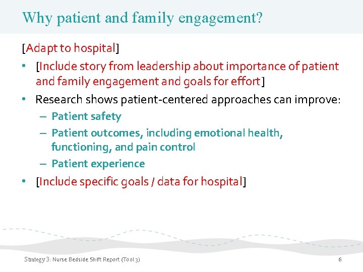 Why patient and family engagement? [Adapt to hospital] • [Include story from leadership about