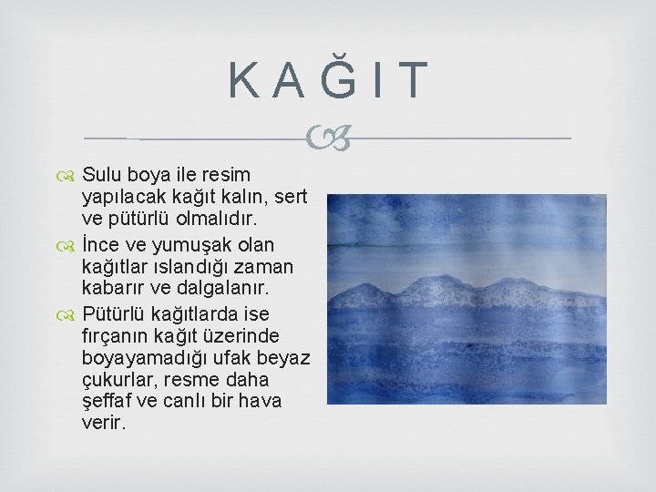 K A Ğ I T Sulu boya ile resim yapılacak kağıt kalın, sert ve K A Ğ I T Sulu boya ile resim yapılacak kağıt kalın, sert ve