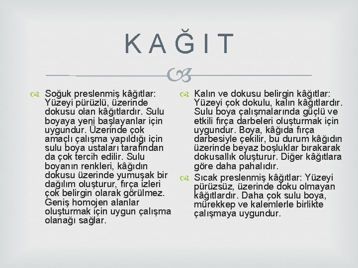 K A Ğ I T Soğuk preslenmiş kâğıtlar: Kalın ve dokusu belirgin kâğıtlar: Yüzeyi K A Ğ I T Soğuk preslenmiş kâğıtlar: Kalın ve dokusu belirgin kâğıtlar: Yüzeyi