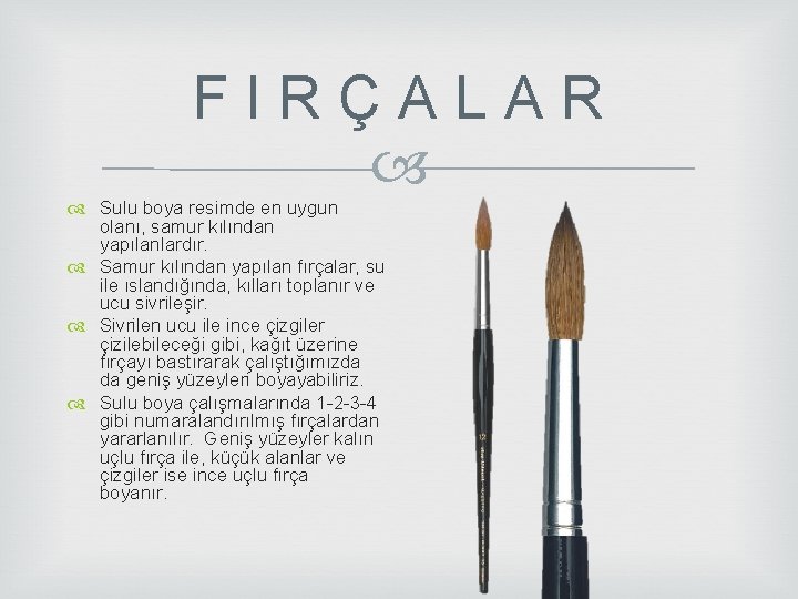 F I R Ç A L A R Sulu boya resimde en uygun olanı, F I R Ç A L A R Sulu boya resimde en uygun olanı,