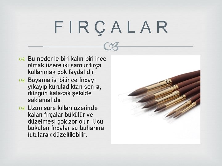 F I R Ç A L A R Bu nedenle biri kalın biri ince F I R Ç A L A R Bu nedenle biri kalın biri ince