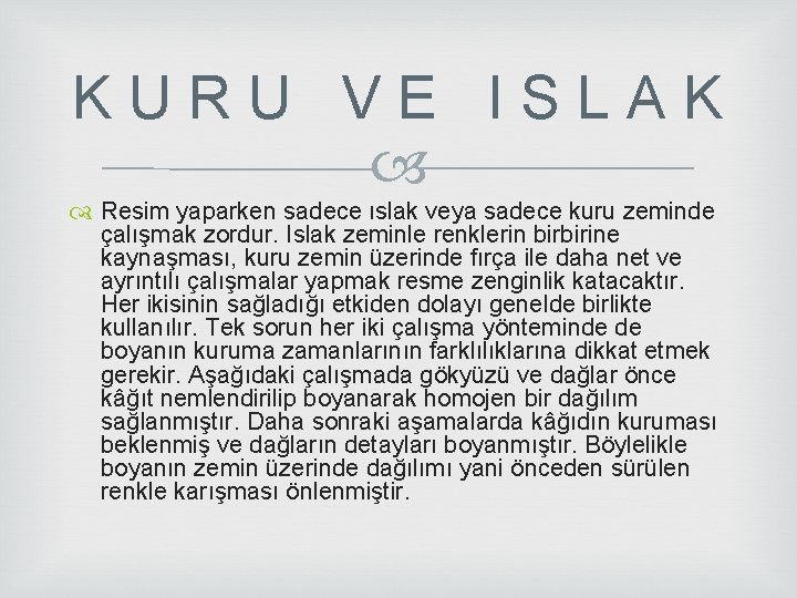 K U R U V E I S L A K Resim yaparken sadece K U R U V E I S L A K Resim yaparken sadece