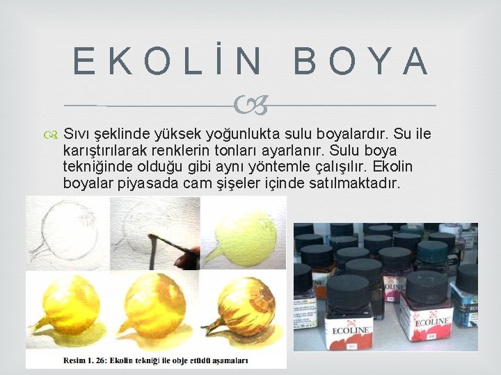 E K O L İ N B O Y A Sıvı şeklinde yüksek yoğunlukta E K O L İ N B O Y A Sıvı şeklinde yüksek yoğunlukta