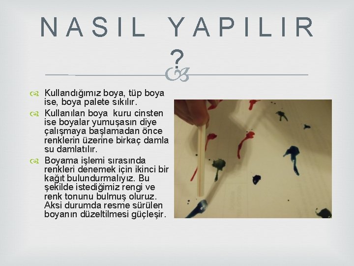N A S I L Y A P I L I R ? Kullandığımız N A S I L Y A P I L I R ? Kullandığımız