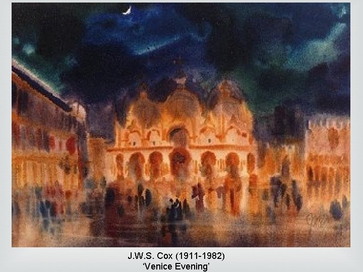 J. W. S. Cox (1911 -1982) ‘Venice Evening’ J. W. S. Cox (1911 -1982) ‘Venice Evening’