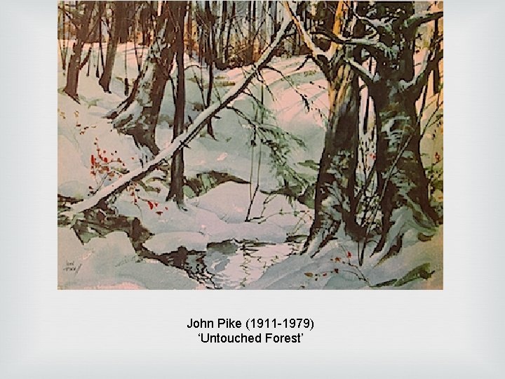 John Pike (1911 -1979) ‘Untouched Forest’ John Pike (1911 -1979) ‘Untouched Forest’